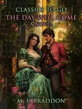 E. Braddon |  The Day Will Come A Novel | eBook | Sack Fachmedien