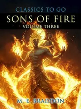 E. Braddon |  Sons Of Fire Volume Three | eBook | Sack Fachmedien