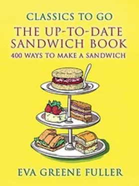 Fuller |  The Up-To-Date Sandwich Book 400 Ways To Make A Sandwich | eBook | Sack Fachmedien