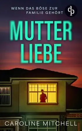 Mitchell |  Mutterliebe | Der atemraubende erste Band der Thriller-Reihe über menschliche Abgründe | eBook | Sack Fachmedien