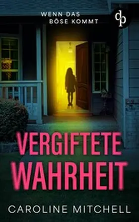 Mitchell |  Vergiftete Wahrheit | Die nervenaufreibende Fortsetzung der erfolgreichen Thriller-Reihe | eBook | Sack Fachmedien