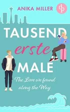 Miller |  Tausend erste Male | Eine gefühlvolle New Adult Romance voller Sehnsucht | eBook | Sack Fachmedien