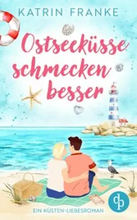 Franke |  Ostseeküsse schmecken besser | Ein Second Chance Küsten-Liebesroman | eBook | Sack Fachmedien