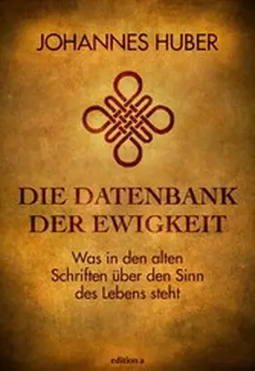 Huber |  Die Datenbank der Ewigkeit | eBook | Sack Fachmedien