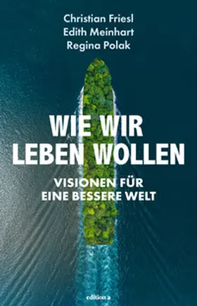 Polak / Friesl / Meinhart |  Wie wir leben wollen | Buch |  Sack Fachmedien