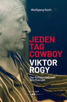 Koch | Jeden Tag Cowboy - Viktor Rogy | Buch | 978-3-99012-818-3 | www2.sack.de