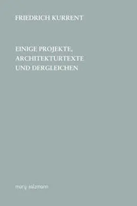 Kurrent |  Einige Projekte, Architekturtexte und dergleichen | Buch |  Sack Fachmedien