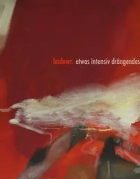laubner |  laubner. etwas intensiv drängendes | Buch |  Sack Fachmedien
