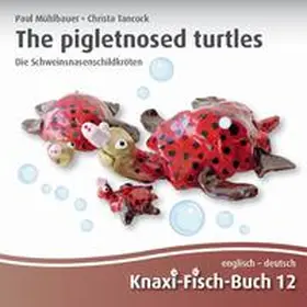 Tancock / Muehlbauer / Fuith |  The pigletnosed turtles - Die Schweinsnasenschildkröten | Buch |  Sack Fachmedien