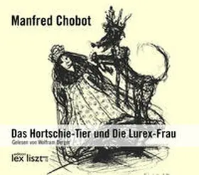 Chobot |  Das Hortschie-Tier und die Lurex-Frau | Sonstiges |  Sack Fachmedien