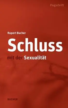 Bucher |  Schluss mit der Sexualität | Buch |  Sack Fachmedien