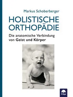 Schoberberger |  Holistische Orthopädie | Buch |  Sack Fachmedien