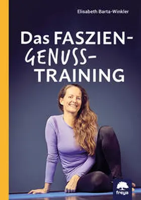 Barta-Winkler / Dr.in iur. Barta-Winkler |  Das Faszien-Genuss-Training | Buch |  Sack Fachmedien