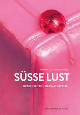 Etzlstorfer / MZM Museumszentrum Mistelbach |  Süße Lust | Buch |  Sack Fachmedien