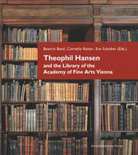 Bastl / Reiter / Schober |  Theophil Hansen and the Library of the Academy of Fine Arts Vienna | Buch |  Sack Fachmedien
