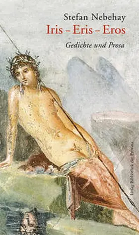 Nebehay |  Iris – Eris – Eros | Buch |  Sack Fachmedien