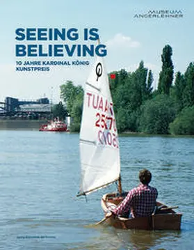 Museum Angerlehner / Kardinal König Kunstfonds / Zuckriegl |  Seeing is believing – 10 Jahre Kardinal König Kunstpreis der Erzdiözese Salzburg | Buch |  Sack Fachmedien