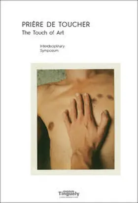Museum Tinguely |  PRIÈRE DE TOUCHER – The Touch of Art | Buch |  Sack Fachmedien