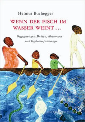 Buchegger |  Wenn der Fisch im Wasser weint … | Buch |  Sack Fachmedien