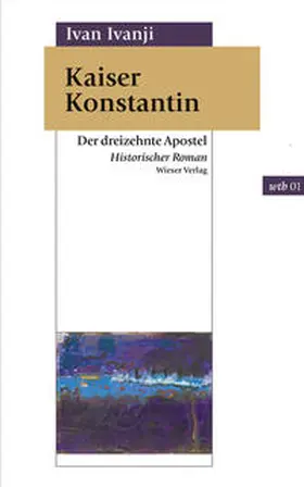 Ivanj | Kaiser Konstantin | Buch | 978-3-99029-098-9 | www2.sack.de