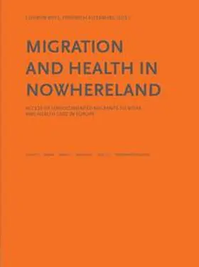 Biffl / Altenburg / Björngren-Cuadra |  Migration and Health in Nowhereland - Access of Undocumented Migrants to Work and Health Care in Europe | Buch |  Sack Fachmedien