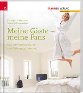 Motsch / Rohrmoser |  Meine Gäste - meine Fans Von der Servicewüste zur Gästebegeisterung | Buch |  Sack Fachmedien
