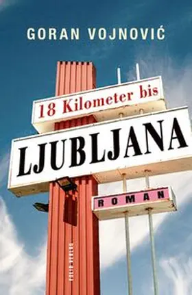 Vojnovic / Vojnovic |  18 Kilometer bis Ljubljana | eBook | Sack Fachmedien
