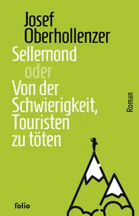 Oberhollenzer |  Sellemond oder Von der Schwierigkeit, Touristen zu töten | eBook | Sack Fachmedien