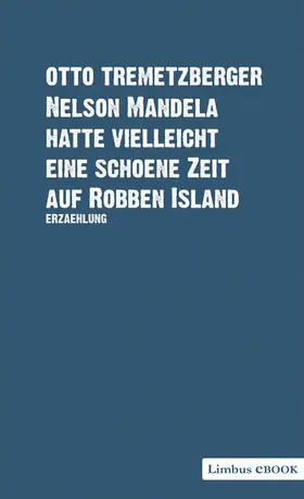 Tremetzberger |  Nelson Mandela hatte vielleicht eine schöne Zeit auf Robben Island | eBook | Sack Fachmedien