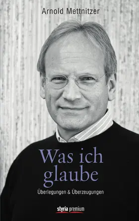 Mettnitzer |  Was ich glaube | eBook | Sack Fachmedien