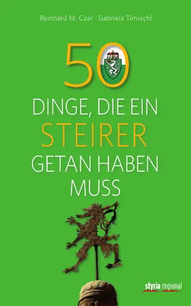 Timischl / Czar |  50 Dinge, die ein Steirer getan haben muss | eBook | Sack Fachmedien