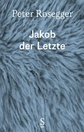 Rosegger / Wagner / Strigl |  Jakob der Letzte | eBook | Sack Fachmedien