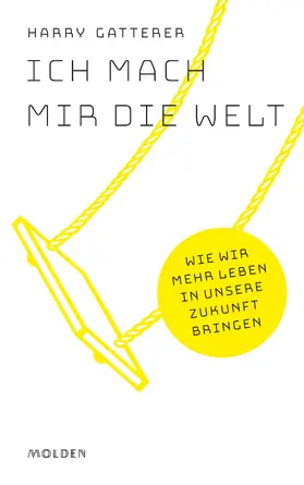Gatterer |  Ich mach mir die Welt | eBook | Sack Fachmedien