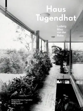 Hammer-Tugendhat / Hammer / Tegethoff | Haus Tugendhat. Ludwig Mies van der Rohe | Buch | 978-3-99043-503-8 | sack.de