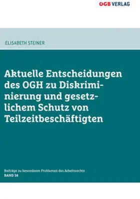 Steiner |  Aktuelle Entscheidungen des OGH zu Diskriminierung und gesetzlichem Schutz von Teilzeitbeschäftigten | Buch |  Sack Fachmedien