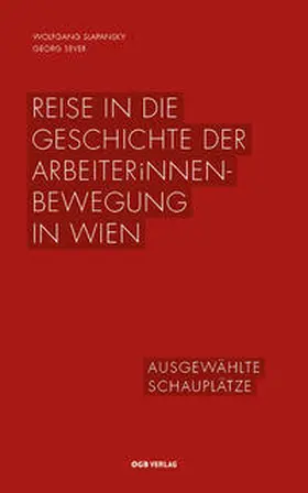 Slapansky / Sever |  Reise in die Geschichte der ArbeiterInnenbewegung in Wien | Buch |  Sack Fachmedien