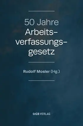 Mosler |  50 Jahre Arbeitsverfassungsgesetz | Buch |  Sack Fachmedien
