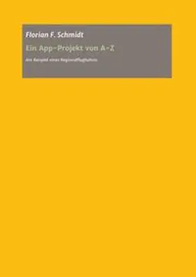 Schmidt |  Ein App Projekt von A - Z für iOS und Android | Buch |  Sack Fachmedien