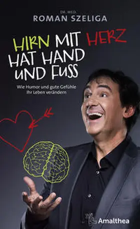 Szeliga | Hirn mit Herz hat Hand und Fuß | Buch | 978-3-99050-169-6 | sack.de