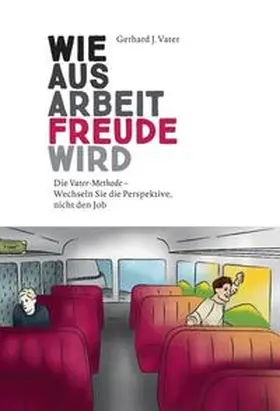 Vater |  Wie aus Arbeit Freude wird | Buch |  Sack Fachmedien