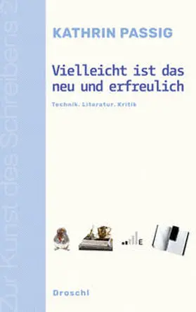 Passig |  Vielleicht ist das neu und erfreulich | Buch |  Sack Fachmedien