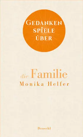 Helfer |  Gedankenspiele über die Familie | eBook | Sack Fachmedien
