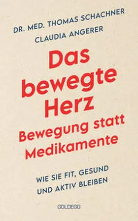 Schachner / Angerer |  Das bewegte Herz. Bewegung statt Medikamente. Wie Sie fit, gesund und aktiv blei-ben. Sport als Medizin: das Herz stärken und Arthrosen vorbeugen. Einfache Metho-den für mehr körperliches Wohlbefinden. | Buch |  Sack Fachmedien