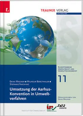 Wagner / Bergthaler / Fasching |  Umsetzung der Aarhus-Konvention in Umweltverfahren, Schriftenreihe Umweltrecht und Umwelttechnikrecht Band 11 | Buch |  Sack Fachmedien