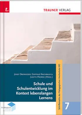 Oberneder / Nachbaur / Prorok |  Schule und Schulentwicklung im Kontext lebenslangen Lernens, Schriftenreihe der Pädagogischen Hochschule OÖ, Band 7 | Buch |  Sack Fachmedien