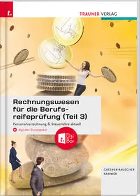 Gassner-Rauscher / Rammer |  Rechnungswesen für die Berufsreifeprüfung (Teil 3) Personalverrechnung & Steuerlehre aktuell + digitales Zusatzpaket + E-Book | Buch |  Sack Fachmedien