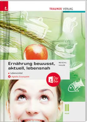 Reischl / Hauer |  Ernährung - bewusst, aktuell, lebensnah III Lebensmittel | Buch |  Sack Fachmedien