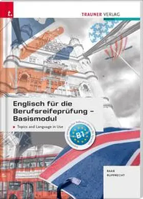 Raab / Rupprecht |  Englisch für die Berufsreifeprüfung - Basismodul Topics and Language in Use + E-Book | Buch |  Sack Fachmedien