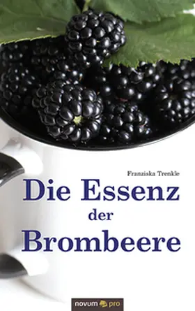 Trenkle |  Die Essenz der Brombeere | Buch |  Sack Fachmedien