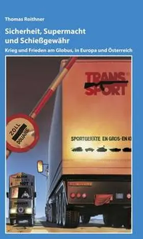 Roithner |  Sicherheit, Supermacht und Schießgewähr | Buch |  Sack Fachmedien